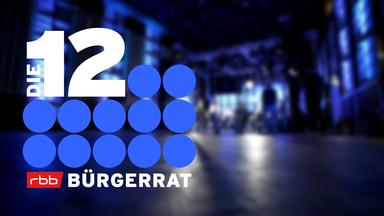 Die 12 – Der rbb-Bürgerrat